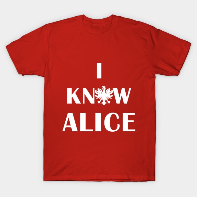 Polish Dyngus Day I Know Alice T-Shirt by LaurenElin